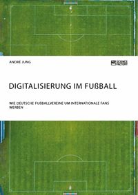 Bild vom Artikel Digitalisierung im Fußball. Wie deutsche Fußballvereine um internationale Fans werben vom Autor Andre Jung