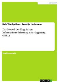 Produktbild: Das Modell der Kognitiven Informations-Erfassung und -Lagerung (KIEL)