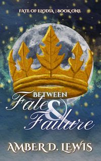 Produktbild: Between Fate & Failure (Fate of Elodia, #1)