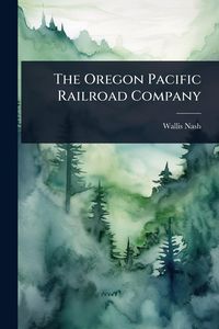 Produktbild: The Oregon Pacific Railroad Company