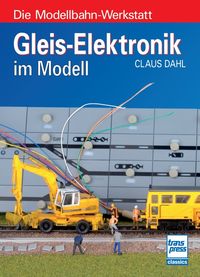 Bild vom Artikel Gleis-Elektronik im Modell vom Autor Claus Dahl