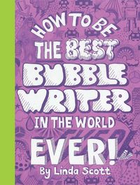 Produktbild: Scott, L: How to Be the Best Bubble Writer in the World Ever