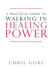 Produktbild: A Practical Guide to Walking in Healing Power