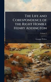 Produktbild: The Life and Corespondence of the Right Honble Henry Addington