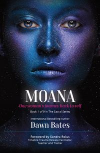 Bild vom Artikel Moana: The Story of One Woman's Journey Back to Self (The Sacral Series, #1) vom Autor Dawn Bates