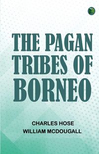 Produktbild: The Pagan Tribes of Borneo