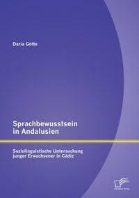 Produktbild: Sprachbewusstsein in Andalusien: Soziolinguistische Untersuchung junger Erwachsener in C&aacute;diz