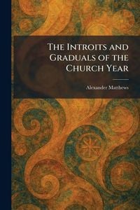 Produktbild: The Introits and Graduals of the Church Year