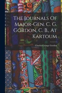 Produktbild: The Journals Of Major-gen. C. G. Gordon, C. B., At Kartoum