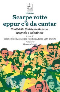 Produktbild: Scarpe rotte eppur c'&egrave; da cantar. Canti delle Resistenze italiana, spagnola e palestinese