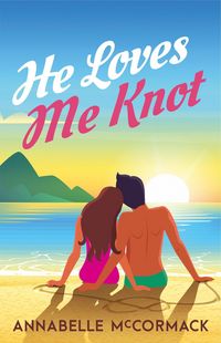 Produktbild: He Loves Me Knot (Wanderlust Contemporary Romance, #2)