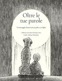 Produktbild: Oltre le tue parole. Un messaggio d'amore da un padre a un figlio