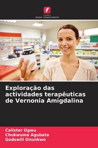 Produktbild: Explora&ccedil;&atilde;o das actividades terap&ecirc;uticas de Vernonia Amigdalina