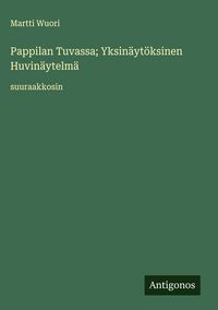 Produktbild: Pappilan Tuvassa; Yksin&auml;yt&ouml;ksinen Huvin&auml;ytelm&auml;