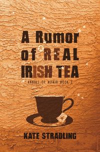 Produktbild: A Rumor of Real Irish Tea (Annals of Altair, #2)