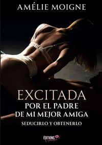 Produktbild: Excitada por el padre de mi mejor amiga
