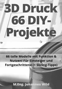 Produktbild: 3D-Druck | 66 DIY-Projekte