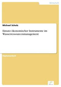 Produktbild: Einsatz &ouml;konomischer Instrumente im Wasserressourcenmanagement