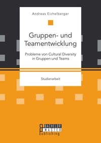Produktbild: Gruppen- und Teamentwicklung: Probleme von Cultural Diversity in Gruppen und Teams