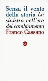 Produktbild: Senza il vento della storia. La sinistra nell'era del cambiamento