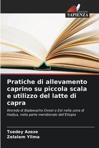 Produktbild: Pratiche di allevamento caprino su piccola scala e utilizzo del latte di capra