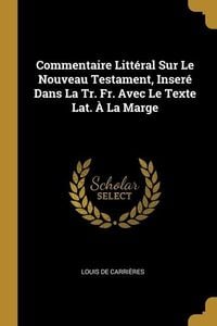 Produktbild: Commentaire Littéral Sur Le Nouveau Testament, Inseré Dans La Tr. Fr. Avec Le Texte Lat. À La Marge