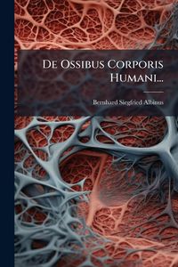 Produktbild: De Ossibus Corporis Humani...
