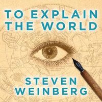 Bild vom Artikel To Explain the World Lib/E: The Discovery of Modern Science vom Autor Steven Weinberg