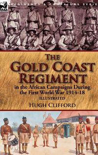 Produktbild: The Gold Coast Regiment in the African Campaigns During the First World War 1914-18
