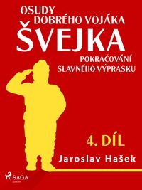 Produktbild: Osudy dobr&eacute;ho voj&aacute;ka &iquest;vejka - Pokra&iquest;ov&aacute;n&iacute; slavn&eacute;ho v&yacute;prasku (4. d&iacute;l)
