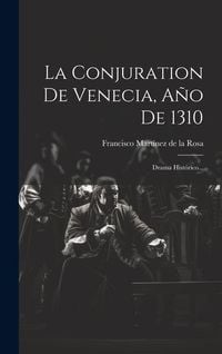Produktbild: La Conjuration De Venecia, A&ntilde;o De 1310: Drama Hist&oacute;rico...
