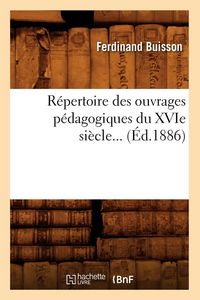 Produktbild: R&eacute;pertoire des ouvrages p&eacute;dagogiques du XVIe si&egrave;cle (&Eacute;d.1886)
