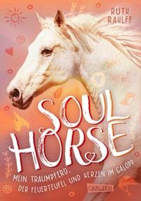 Produktbild: Soulhorse 3: Mein Traumpferd, der Feuerteufel und Herzen im Galopp