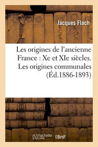 Produktbild: Les Origines de l'Ancienne France: Xe Et XIE Si&egrave;cles. Les Origines Communales (&Eacute;d.1886-1893)
