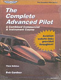 Produktbild: The Complete Advanced Pilot: A Combined Commercial and Instrument Course
