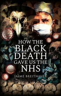 Produktbild: How the Black Death Gave Us the NHS