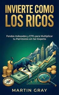 Produktbild: Invierte Como Los Ricos: Fondos Indexados Y Etfs Para Multiplicar Tu Patrimonio Sin Ser Experto