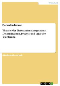 Produktbild: Theorie des Lieferantenmanagements. Determinanten, Prozess und kritische W&uuml;rdigung