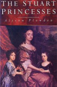 Produktbild: Plowden, A: The Stuart Princesses