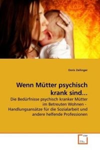Produktbild: Zeilinger, D: Wenn M&uuml;tter psychisch krank sind...