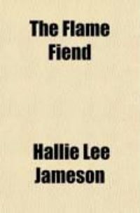 Produktbild: The Flame Fiend; A Text-Book on Fire Prevention