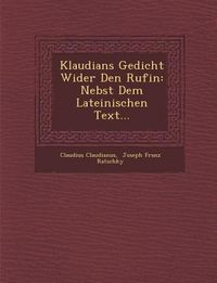 Produktbild: Klaudians Gedicht Wider Den Rufin: Nebst Dem Lateinischen Text...