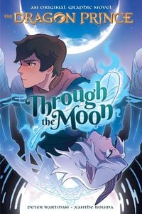 Produktbild: Through the Moon: A Graphic Novel (the Dragon Prince Graphic Novel #1)