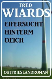 Produktbild: Eifersucht hinterm Deich: Ostfrieslandroman