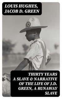 Produktbild: Thirty Years a Slave & Narrative of the Life of J.D. Green, A Runaway Slave
