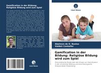 Produktbild: Gamification in der Bildung: Religi&ouml;se Bildung wird zum Spiel