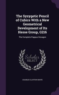 Produktbild: The Syzygetic Pencil of Cubics With a New Geometrical Development of Its Hesse Group, G216