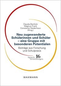 Produktbild: Neu zugewanderte Sch&uuml;lerinnen und Sch&uuml;ler - eine Gruppe mit besonderen Potentialen