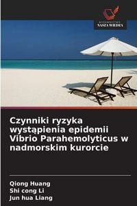 Produktbild: Czynniki ryzyka wyst&iquest;pienia epidemii Vibrio Parahemolyticus w nadmorskim kurorcie