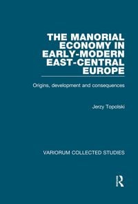 Produktbild: The Manorial Economy in Early-Modern East-Central Europe